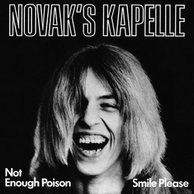 NOVAKS KAPELLE - Not Enough Poison / Smile Please 7